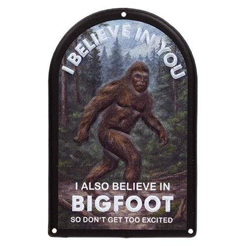 I Also Believe In Bigfoot Metal Sign