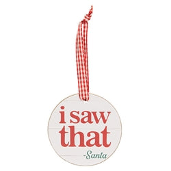 I Saw That Round Ornament w/Ribbon - 3 Asstd.
