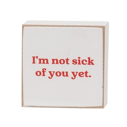 Not Sick of You 2" Square Block - 4 Asstd
