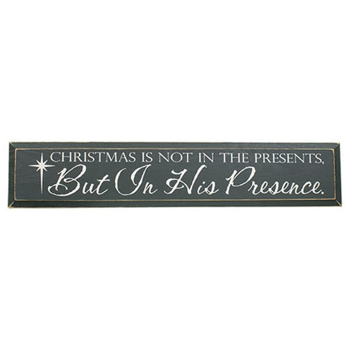Christmas Is Not in the Presents Wooden Sign - 36" x 7"