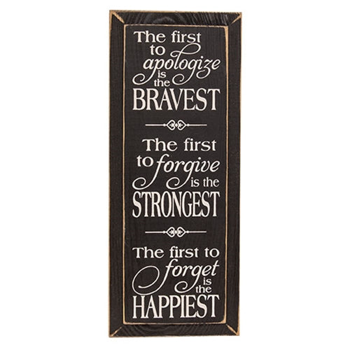 The First To Apologize Wooden Sign - 7" x 18"