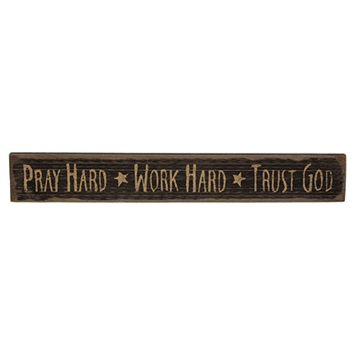 Pray Hard Work Hard Trust God Distressed Barnwood Sign