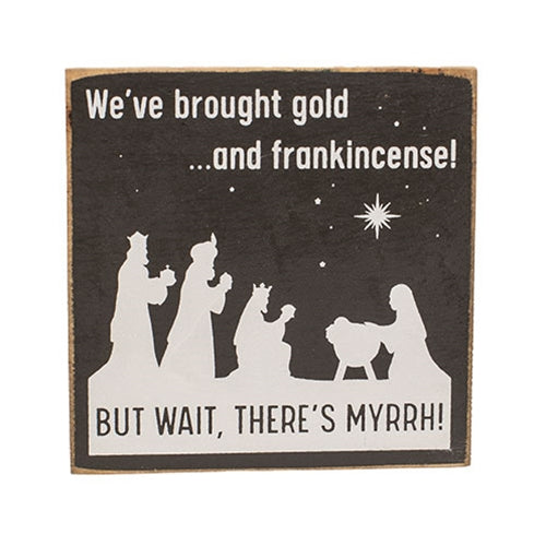 But Wait There's Myrrh! Wooden Sign - 7" Sq.