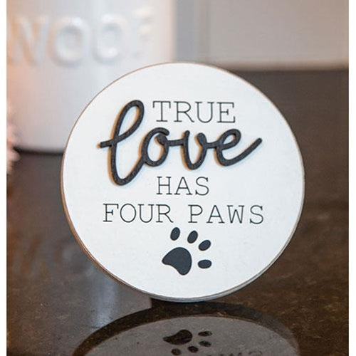True Love Has Four Paws Round Easel Sign