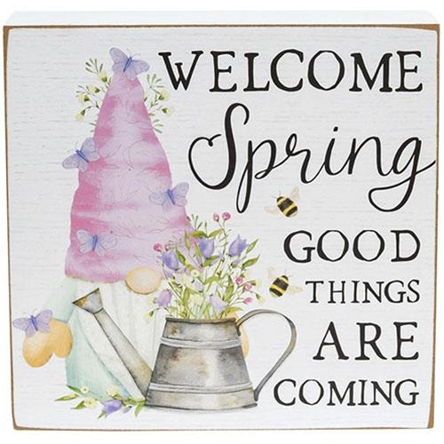 Welcome Spring Good Things Are Coming Box Sign
