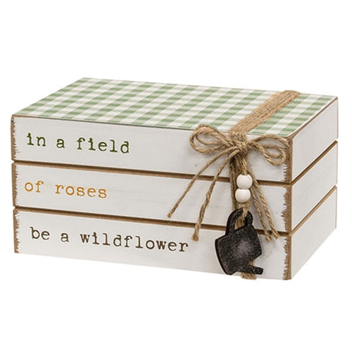 In a Field of Roses Be a Wildflower Wooden Book Stack