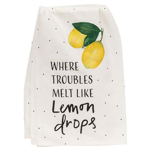 Where Troubles Melt Like Lemon Drops Dish Towel
