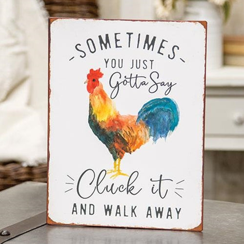 Sometimes You Just Gotta Say Cluck It Distressed Metal Sign
