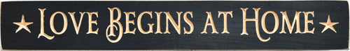 Love Begins At Home Engraved Sign 24"