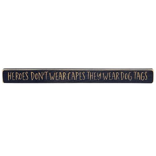 Heroes Don't Wear Capes They Wear Dog Tags Engraved Block 18"