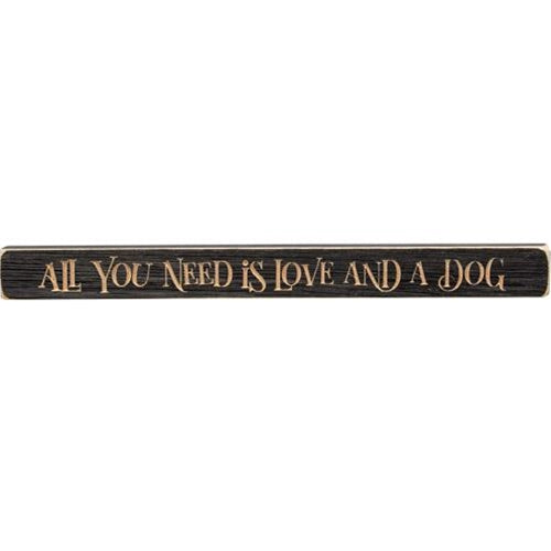 All You Need Is Love and A Dog Engraved Block 18"