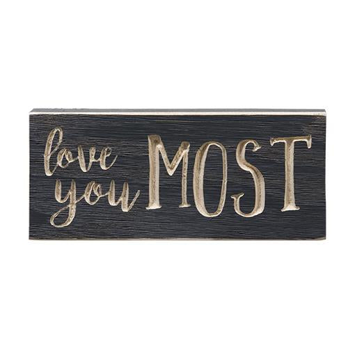 Love You Most Engraved Sign 3.5"x8"