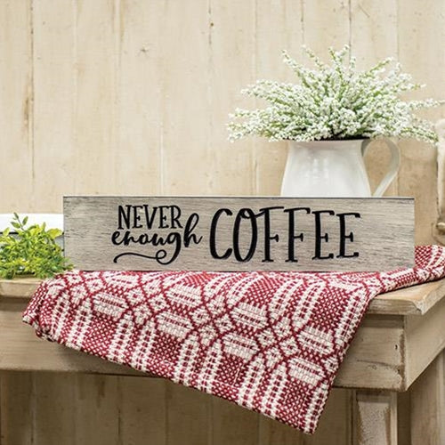 Never Enough Coffee 3.5"x16" Engraved Sign White w/Black Stain